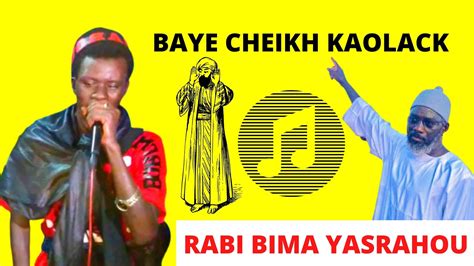 Baye Cheikh Kaolack Sikar Rabi Bima Yasrahou Youtube