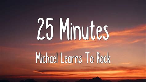 25 Minutes Michael Learns To Rock Lyrics YouTube