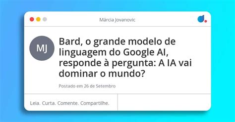 Bard O Grande Modelo De Linguagem Do Google Ai Responde Pergunta A