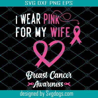 I Wear Pink For My Wife Breast Cancer Awareness Svg Breast Cancer Svg