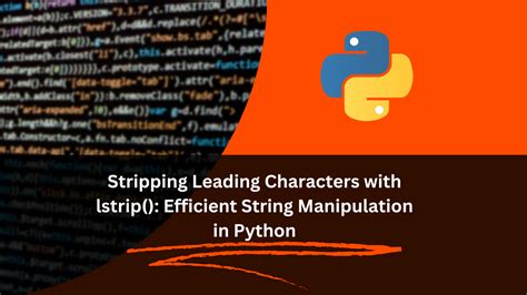 Stripping Leading Characters With Lstrip Efficient String Manipulation In Python