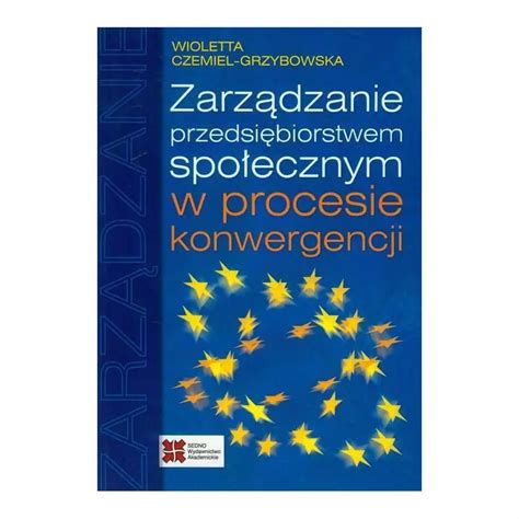 Zarz Dzanie Przedsi Biorstwem Spo Ecznym W Procesie Konwergencji