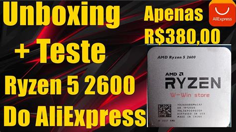 Unboxing Teste Ryzen Do Aliexpress Apenas R Youtube