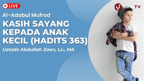 Live Ustadz Abdullah Zaen Kasih Sayang Kepada Anak Kecil Hadits