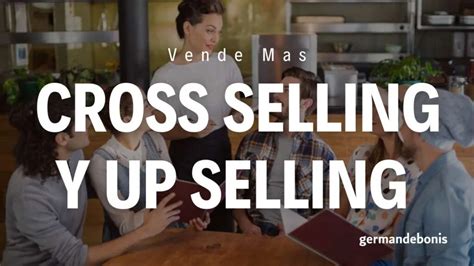 Cross Selling y Up Selling en restaurantes 2 Técnicas Clave