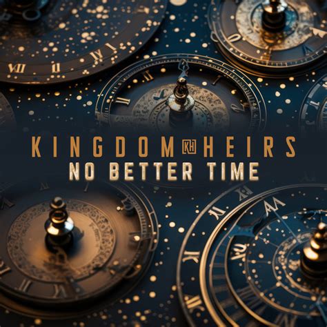 No Better Time Song And Lyrics By Kingdom Heirs Spotify