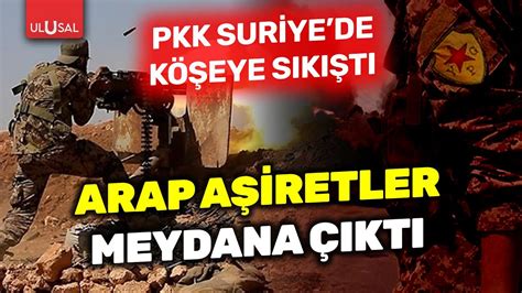 Suriye de Arap aşiretleri ile PKK YPG arasında çatışma başladı PKK