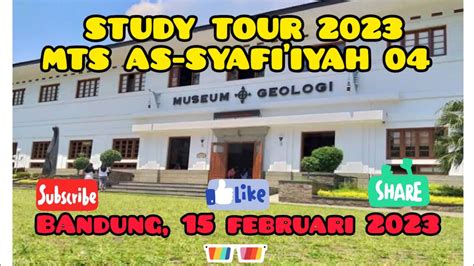 STUDY TOUR 2023 II MTS AS SYAFI IYAH 04 II MUSEUM GEOLOGI BANDUNG YouTube