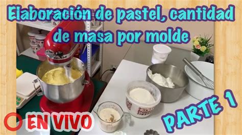 EN VIVO PREPARACIÓN DE RECETA BÁSICA DE PASTEL CANTIDAD DE MASA POR