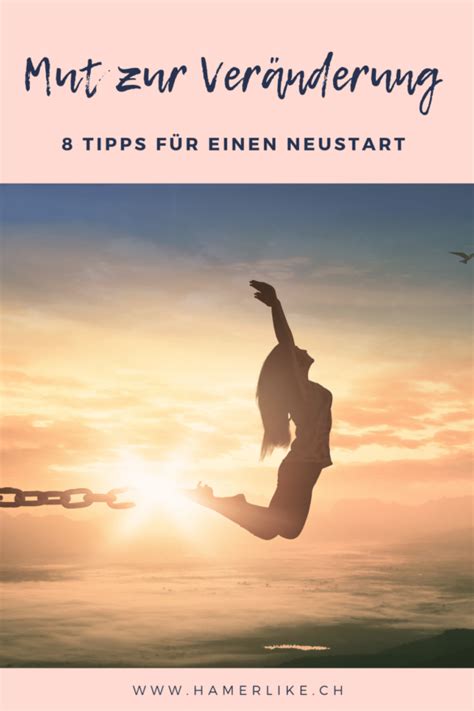 Hab Mut zur Veränderung 8 Tipps für einen Neustart Hamerlike