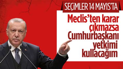 Cumhurbaşkanı Erdoğan 14 Mayıs seçim için en uygun tarih En Son Haber