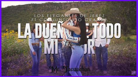 La Due A De Todo Mi Amor De Los Elegantes De Jerez Ft Conjunto R O