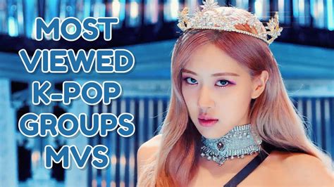 Top Most Viewed K Pop Groups Mvs July Youtube