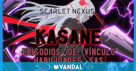 Kasane en Scarlet Nexus Episodios de vínculo y habilidades SAS