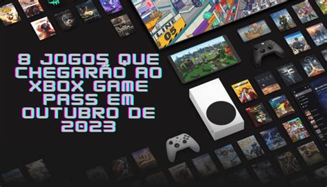 Os Jogos Que Chegar O Ao Xbox Game Pass Em Outubro