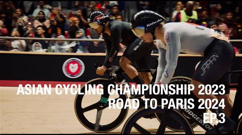 Asian Cycling Championship Kuala Lumpur 2023 RoadToParis2024 EP 3