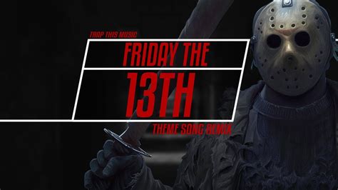 Friday The 13th Theme Song Remix Youtube