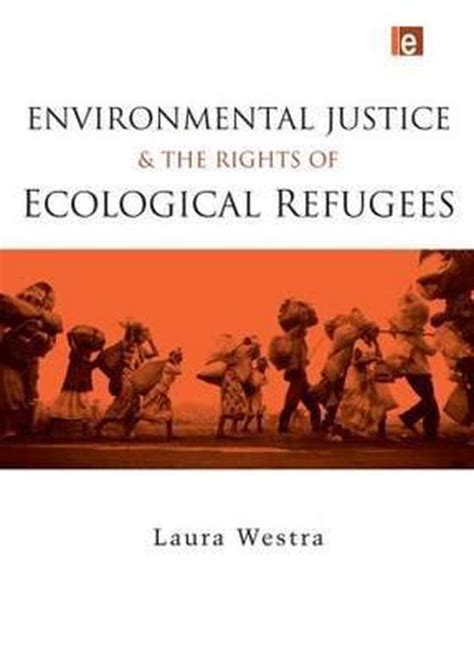 Environmental Justice And The Rights Of Ecological Refugees