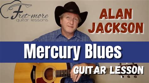 Mercury Blues Alan Jackson Guitar Lesson Tutorial Youtube