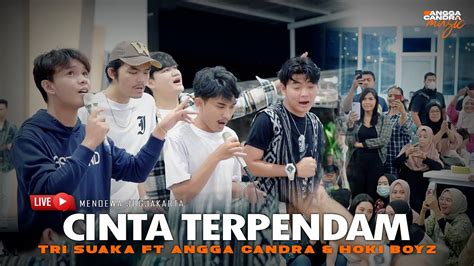 CINTA TERPENDAM TRI SUAKA FT ANGGA CANDRA HOKI BOYZ YouTube