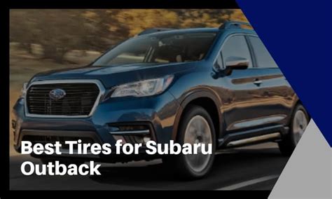 9 Best Tires for Subaru Outback - Axle & Chassis