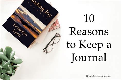 10 Reasons To Journal Create Teach Inspire