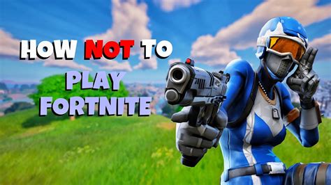 How Not To Play Fortnite Like An Idiot Youtube