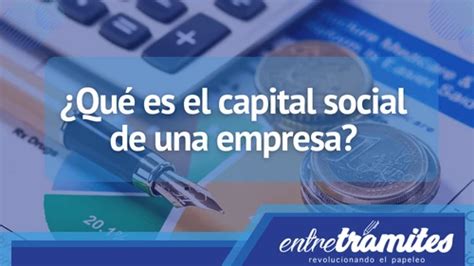 ¿qué Es El Capital Social De Una Empresa Entre Trámites