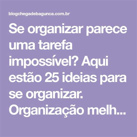 Ideias Para Se Organizar Chega De Bagun A Organizadores