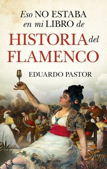 Libros Eso No Estaba En Mi Libro De Historia Del Flamenco Pastor