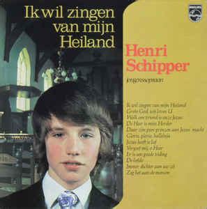 Henri Schipper Ik Wil Zingen Van Mijn Heiland Vinyl Discogs