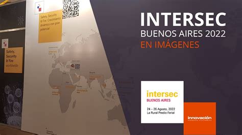 Recorre Intersec Buenos Aires 2022 en imágenes YouTube