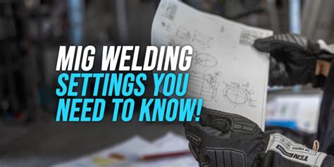 Mig Welder Settings [We Explain The Ones You Need] - WeldingWatch