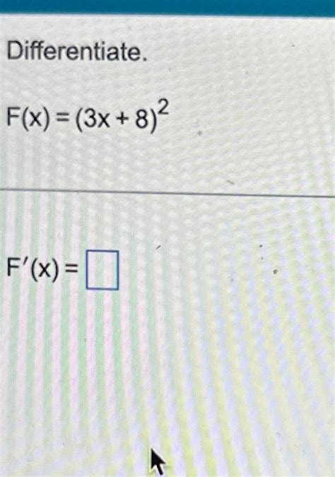 Solved Differentiate F X 3x 8 2F X Chegg