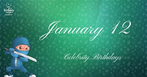 Who Shares My Birthday? Jan 12 Celebrity Birthdays No One Tells You ...