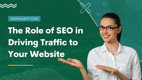 The Role Of SEO In Driving Traffic To Your Website SEOPolarity