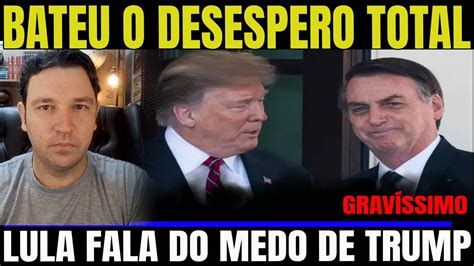 Lula Entra Em Desespero Trump Lula Vai Interferir Na Seguran A