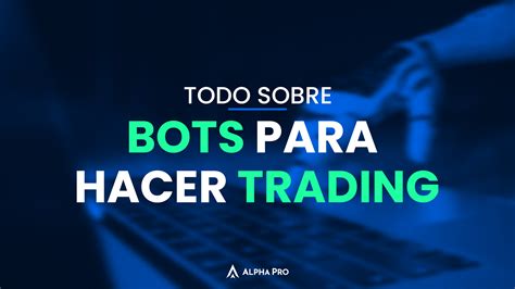 Bots Para Fondeo De Trading ¿qué Son Y Cómo Funcionan