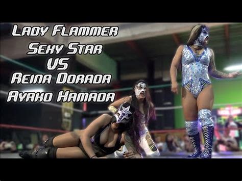 Lady Flammer Y Sexy Star Vs Reina Dorada Y Ayako Hamada Producciones