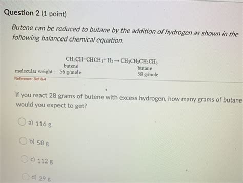 Solved Question 1 (1 point) Butene can be reduced to butane | Chegg.com