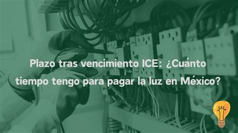 Cuántos días tengo para pagar la luz después de la fecha de vencimiento