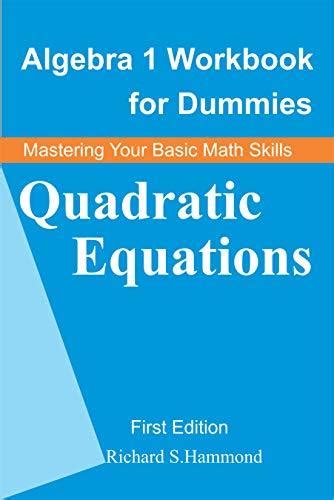 Algebra 1 Workbook For Dummies Quadratic Equations By Richard S