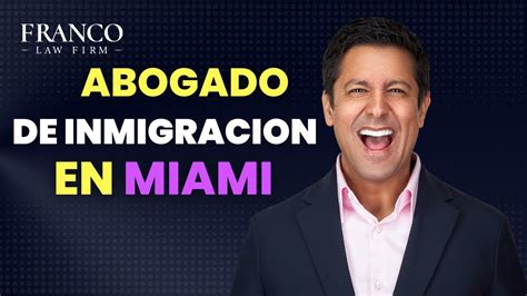 FERNANDO FRANCO ABOGADO DE INMIGRACION EN MIAMI ESTADOS UNIDOS YouTube