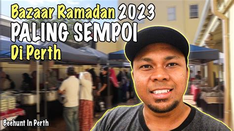 Bazaar Ramadan PALING SEMPOI Di Perth Bazaar Ramadan 2023 Malaysia