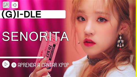 Aprenda A Cantar G I DLE SENORITA Letra Simplificada YouTube