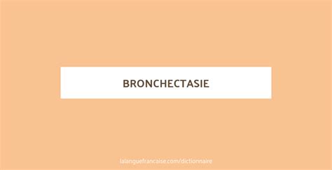 Définition De Bronchectasie Dictionnaire Français