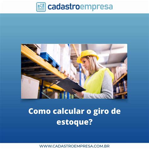 Como Calcular O Giro De Estoque Da Minha Empresa Blog Cadastro Empresa