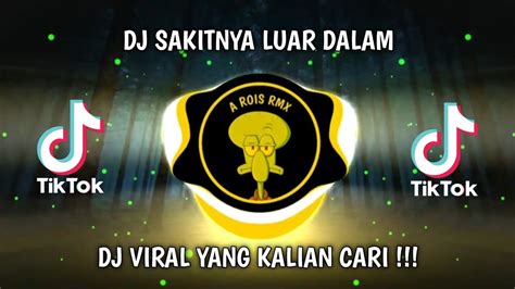 Dj Sakitnya Luar Dalam Lukai Hatiku Viral Tiktok Terbaru 2023