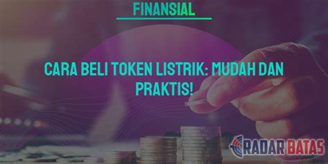 Cara Beli Token Listrik Mudah Dan Praktis