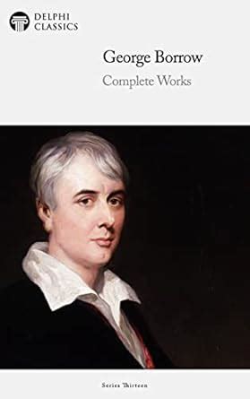 Delphi Complete Works Of George Borrow Illustrated Kindle Edition